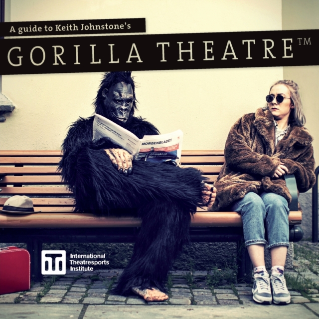 A Guide to Keith Johnstone's Gorilla Theatre, Paperback / softback Book
