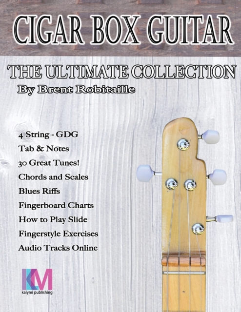 Cigar Box Guitar - The Ultimate Collection - 4 String : How to Play 4 String Cigar Box Guitar, Paperback / softback Book