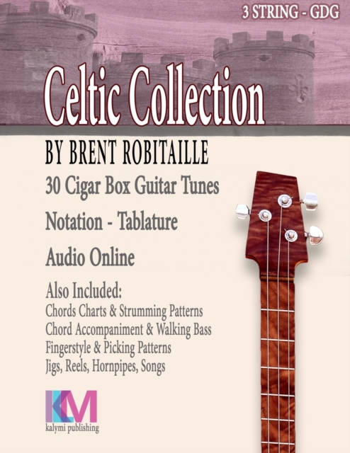 Cigar Box Guitar Celtic Collection : 30 Celtic Tunes for 3 String Cigar Box Guitar - GDG, Paperback / softback Book