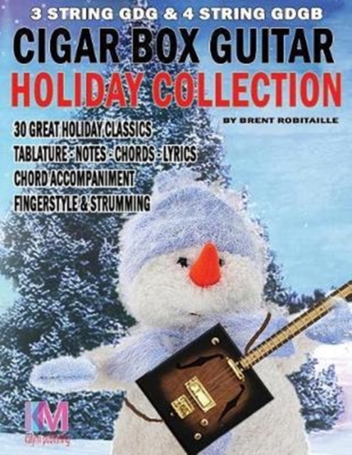 Cigar Box Guitar - Holiday Collection : 3 & 4 String Cigar Box Guitar: 30 Holiday Classics for Cigar Box Guitar, Paperback / softback Book