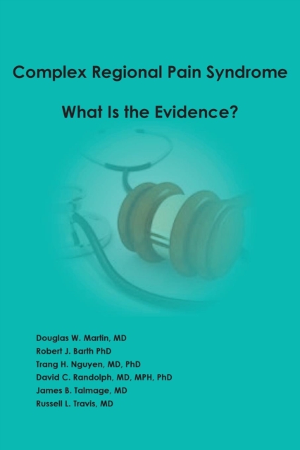 Complex Regional Pain Syndrome - What Is the Evidence?, Paperback / softback Book