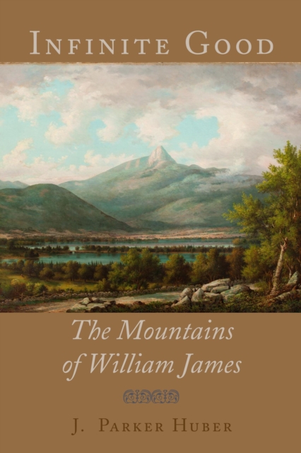 Infinite Good : The Mountains of William James, Paperback / softback Book