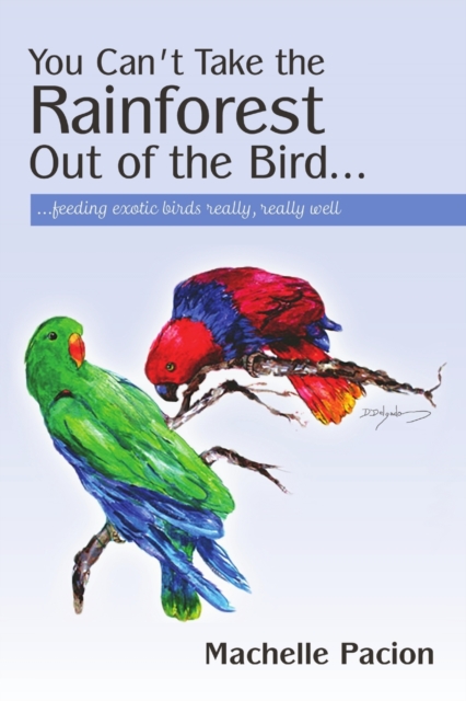 You Can't Take the Rainforest Out of the Bird, Paperback / softback Book