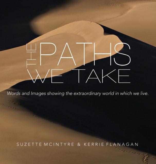 The Paths We Take : A Words & Images Coffee Table Book, Hardback Book