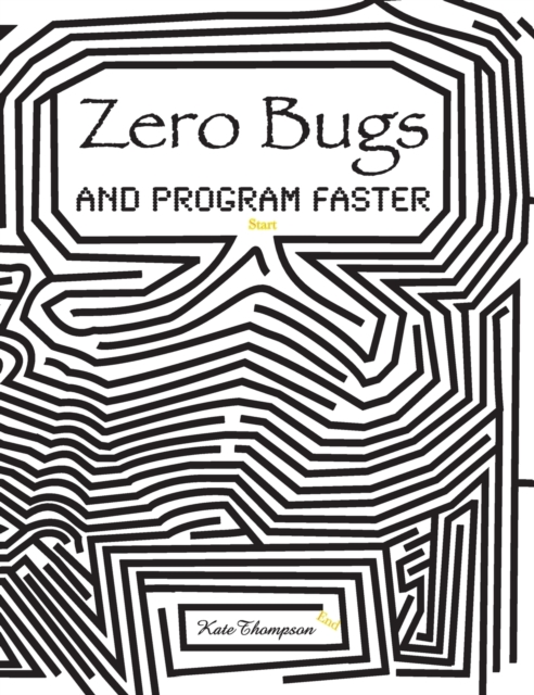 Zero Bugs and Program Faster, Hardback Book