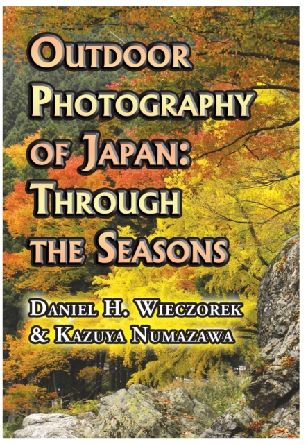 Outdoor Photography of Japan : Through the Seasons, Hardback Book