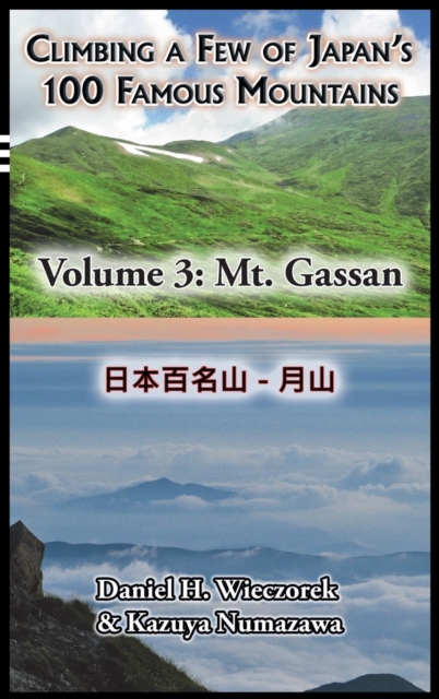 Climbing a Few of Japan's 100 Famous Mountains - Volume 3 : Mt. Gassan, Hardback Book