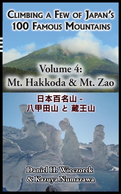 Climbing a Few of Japan's 100 Famous Mountains - Volume 4 : Mt. Hakkoda & Mt. Zao, Hardback Book