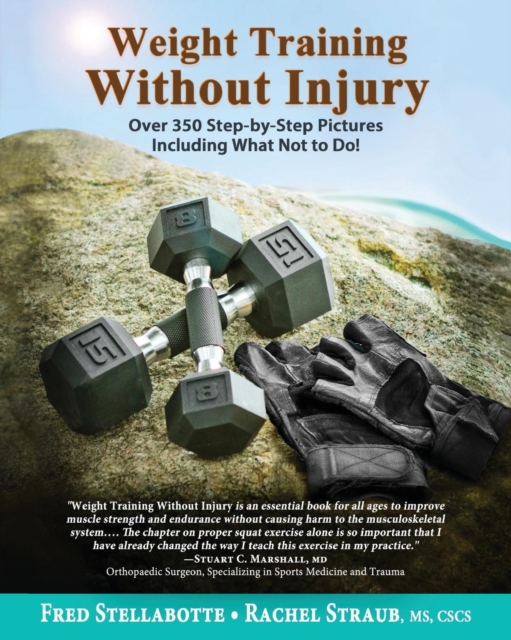 Weight Training Without Injury : Over 350 Step-by-Step Pictures Including What Not to Do!, Paperback / softback Book