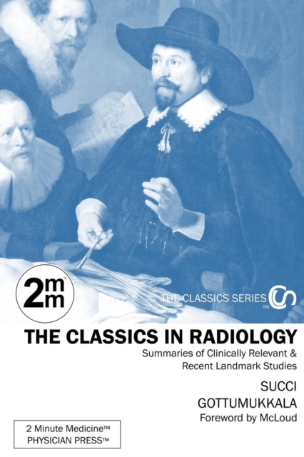 2 Minute Medicine's The Classics in Radiology : Summaries of Clinically Relevant & Recent Landmark Studies, 1e (The Classics Series), EPUB eBook