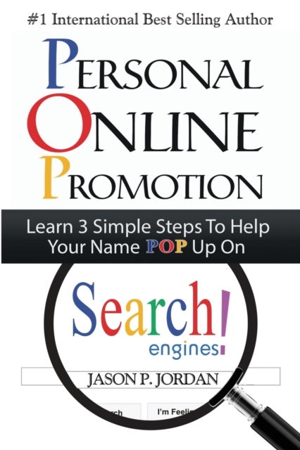 Personal Online Promotion : Learn 3 Simple Steps To Help Your Name POP Up On Search Engines!, Paperback / softback Book