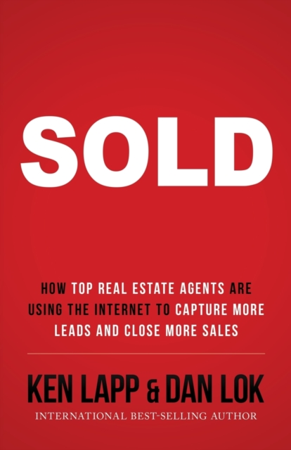 Sold : How Top Real Estate Agents Are Using The Internet To Capture More Leads And Close More Sales, Paperback / softback Book