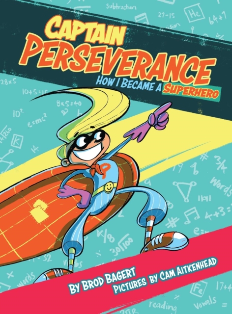 Captain Perseverance : How I Became a Superhero, Hardback Book