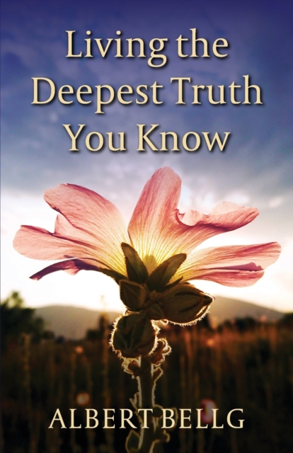 Living the Deepest Truth You Know, Paperback / softback Book