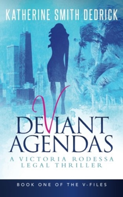 Deviant Agendas : A Victoria Rodessa Legal Thriller, Paperback / softback Book