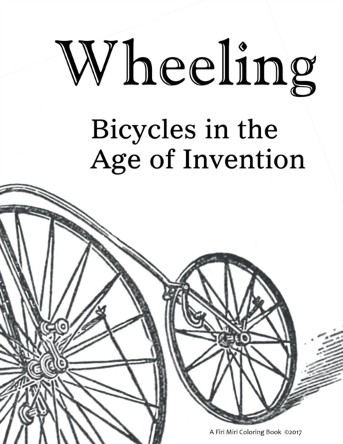 Wheeling : Bicycles in the Age of Invention, Paperback / softback Book