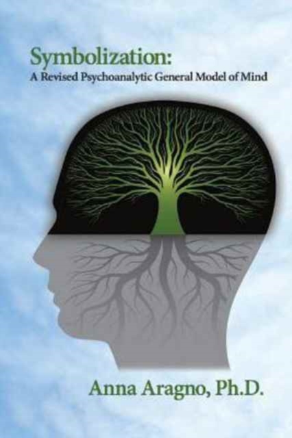 Symbolization : A Revised Psychoanalytic General Model of Mind, Paperback / softback Book