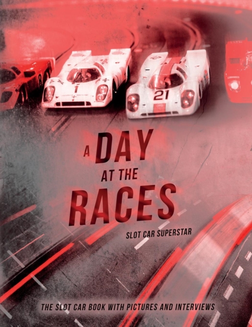 Slot Car Superstar : A Day at the Races: The Slot Car Book, Paperback / softback Book