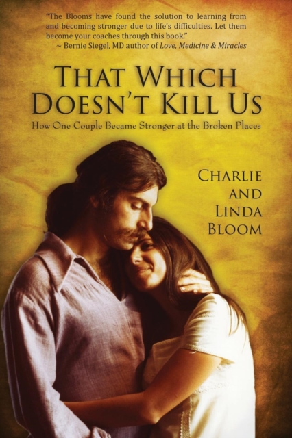 That Which Doesn't Kill Us : How One Couple Became Stronger at the Broken Places, Paperback / softback Book