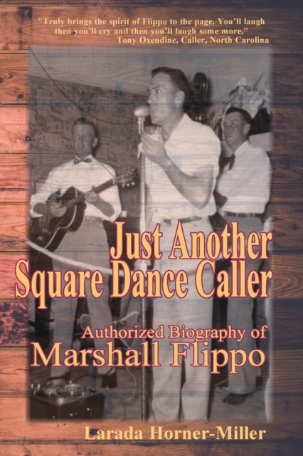 Just Another Square Dance Caller : Authorized Biography of Marshall Flippo, Paperback / softback Book