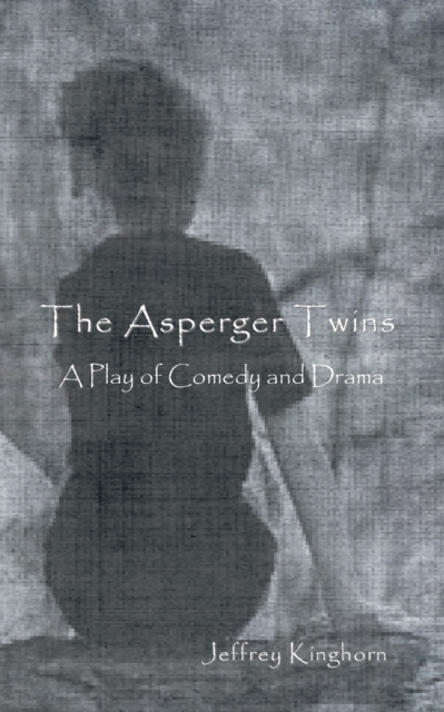 The Asperger Twins : A Play of Comedy and Drama, Paperback / softback Book