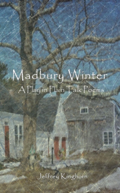 Madbury Winter : A Play in Plain Talk Poems, Paperback / softback Book