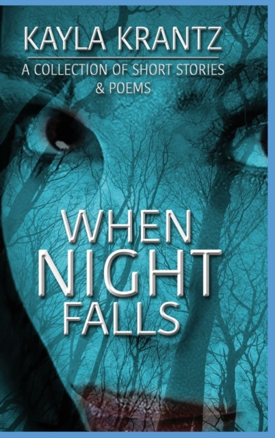 When Night Falls : A Collection of Short Stories and Poems, Hardback Book