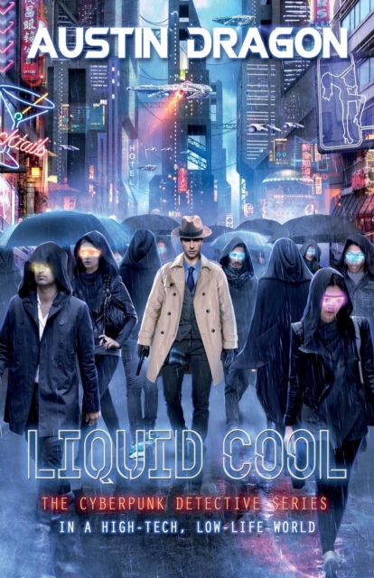 Liquid Cool (Liquid Cool Book 1) : The Cyberpunk Detective Series, Paperback / softback Book