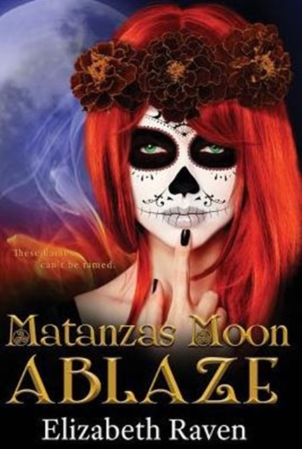 Matanzas Moon : Ablaze, Hardback Book