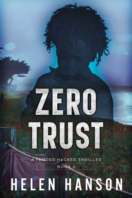 Zero Trust : A Fender Hacker Thriller, Paperback / softback Book