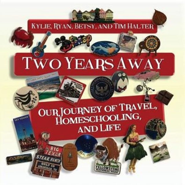 Two Years Away : Our Journey of Travel, Homeschooling, and Life, Paperback / softback Book