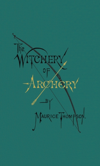 The Witchery of Archery, Hardback Book