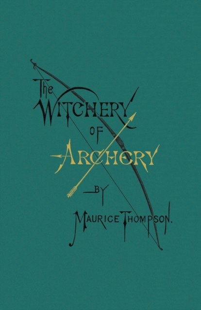 The Witchery of Archery, Paperback / softback Book