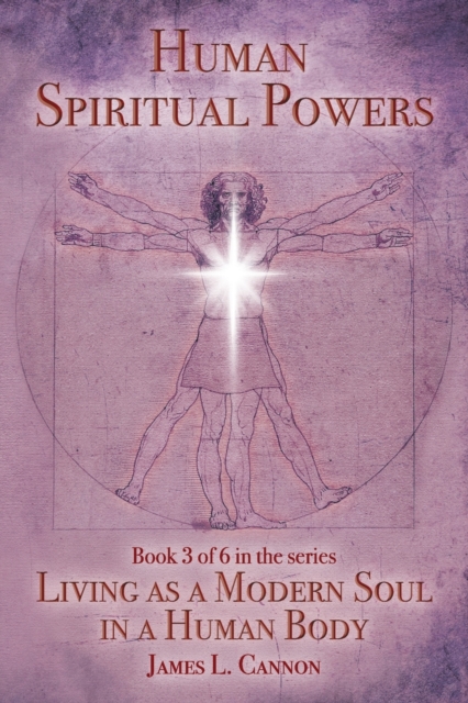 Human Spiritual Powers : The Operating Principles, Laws and Powers of the Human Soul, Paperback / softback Book