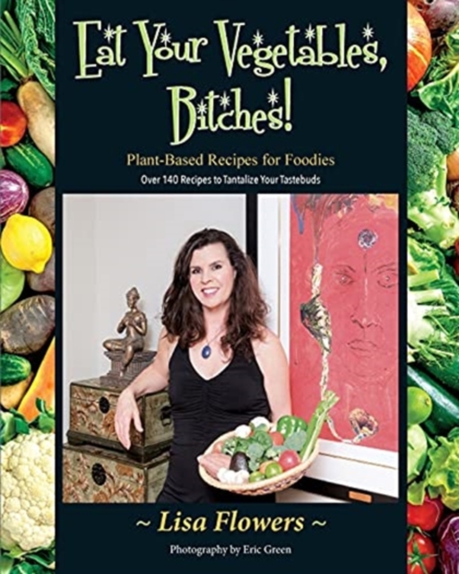 Eat Your Vegetables, Bitches!, Paperback / softback Book