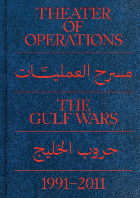 Theater of Operations: The Gulf Wars 1991–2011, Paperback / softback Book