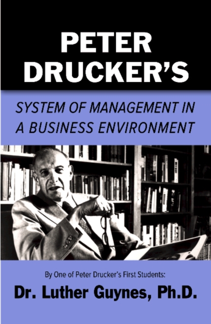 Peter Drucker's System of Management in a Business Environment, Paperback / softback Book