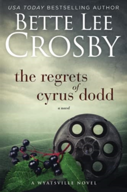 Regrets of Cyrus Dodd : Family Saga (A Wyattsville Novel Book 4), Paperback / softback Book