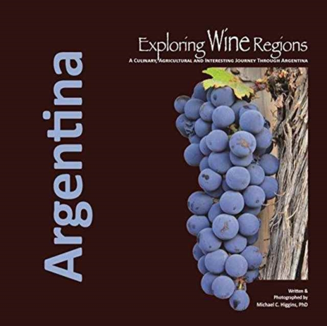 Exploring Wine Regions : Argentina, Paperback / softback Book