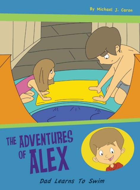 Dad Learns to Swim : The Adventures of Alex, Hardback Book