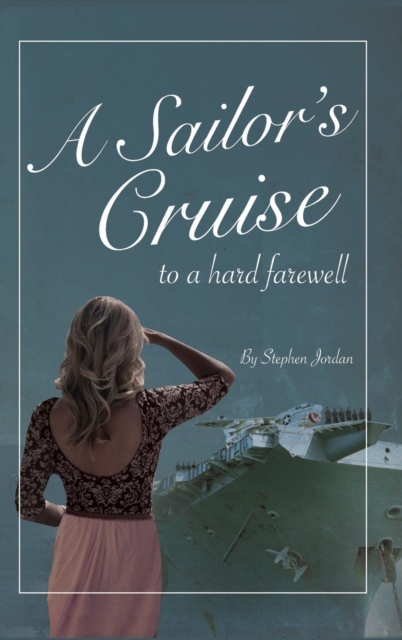 A Sailor's Cruise to a Hard Farewell, Hardback Book