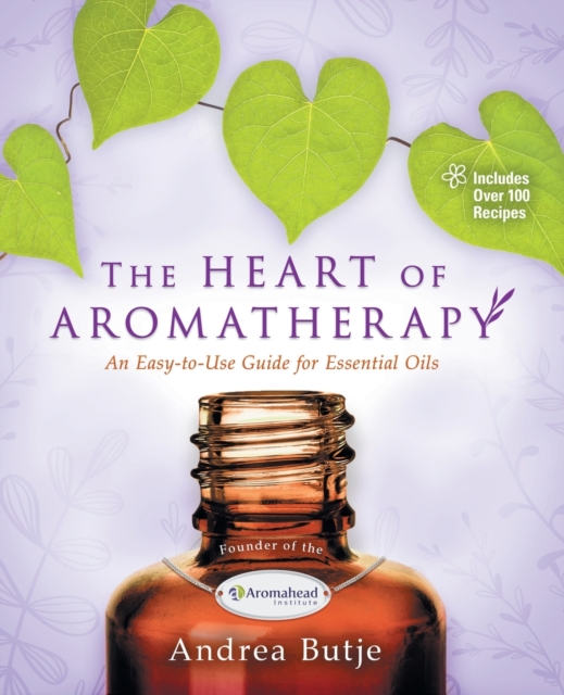 The Heart of Aromatherapy, Paperback / softback Book