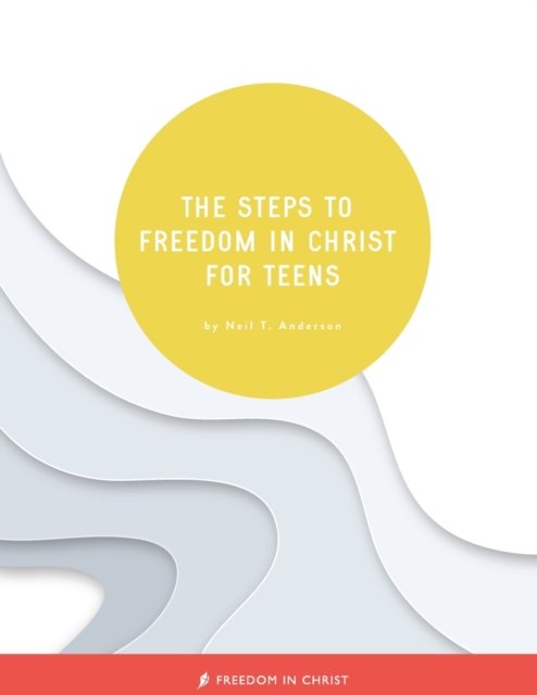 The Steps to Freedom in Christ for Teens, Paperback / softback Book