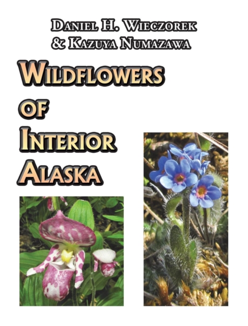 Wildflowers of Interior Alaska, Hardback Book