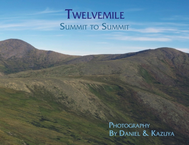 Twelvemile : Summit to Summit, Paperback / softback Book