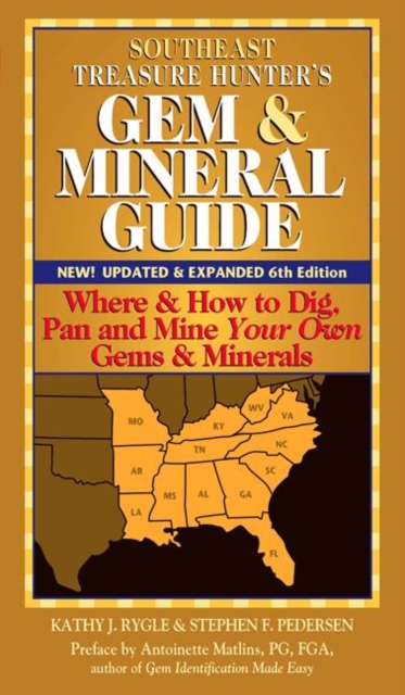 Southeast Treasure Hunter's Gem and Mineral Guide : Where and How to Dig, Pan and Mine Your Own Gems and Minerals, Paperback / softback Book