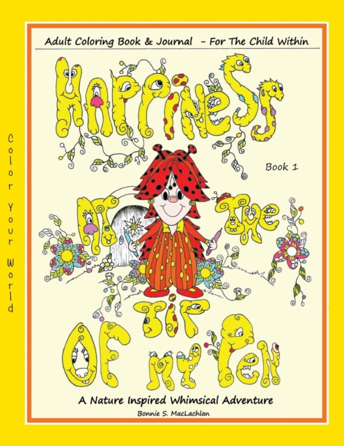 Happiness At The Tip Of My Pen : Adult Coloring Book For The Child Within - A Nature Inspired Whimsical Adventure, Paperback / softback Book