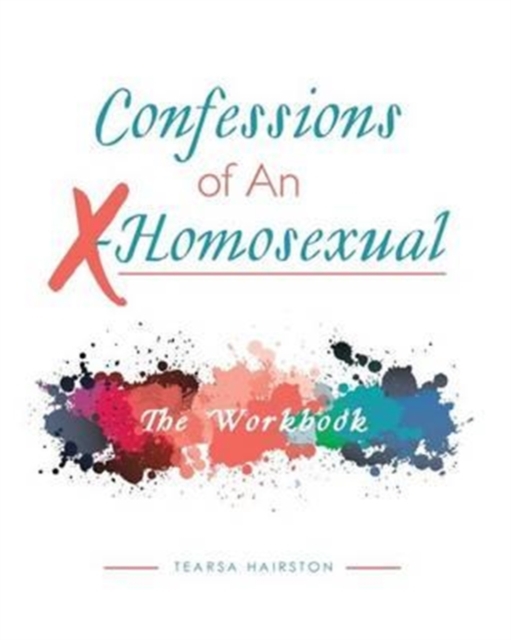Confessions of an X-Homosexual : The Workbook, Paperback Book