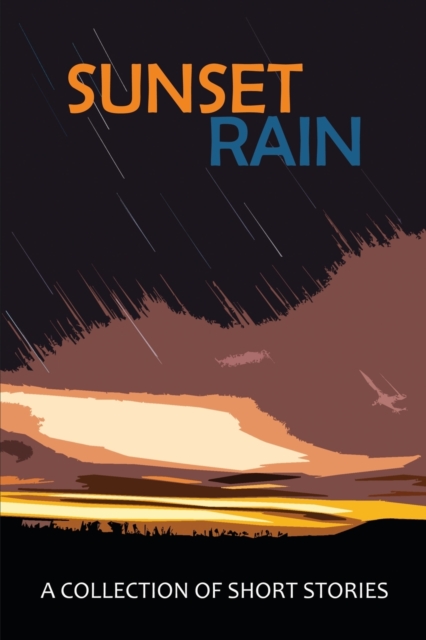 Sunset Rain : A Collection of Short Stories, Paperback / softback Book