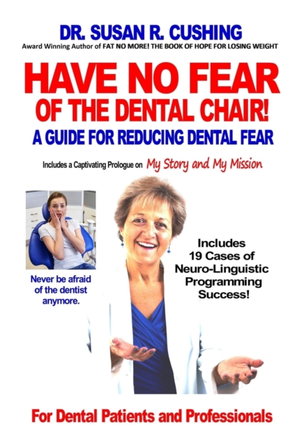 Have No Fear of the Dental Chair : A Guide for Reducing Dental Fear, Paperback / softback Book